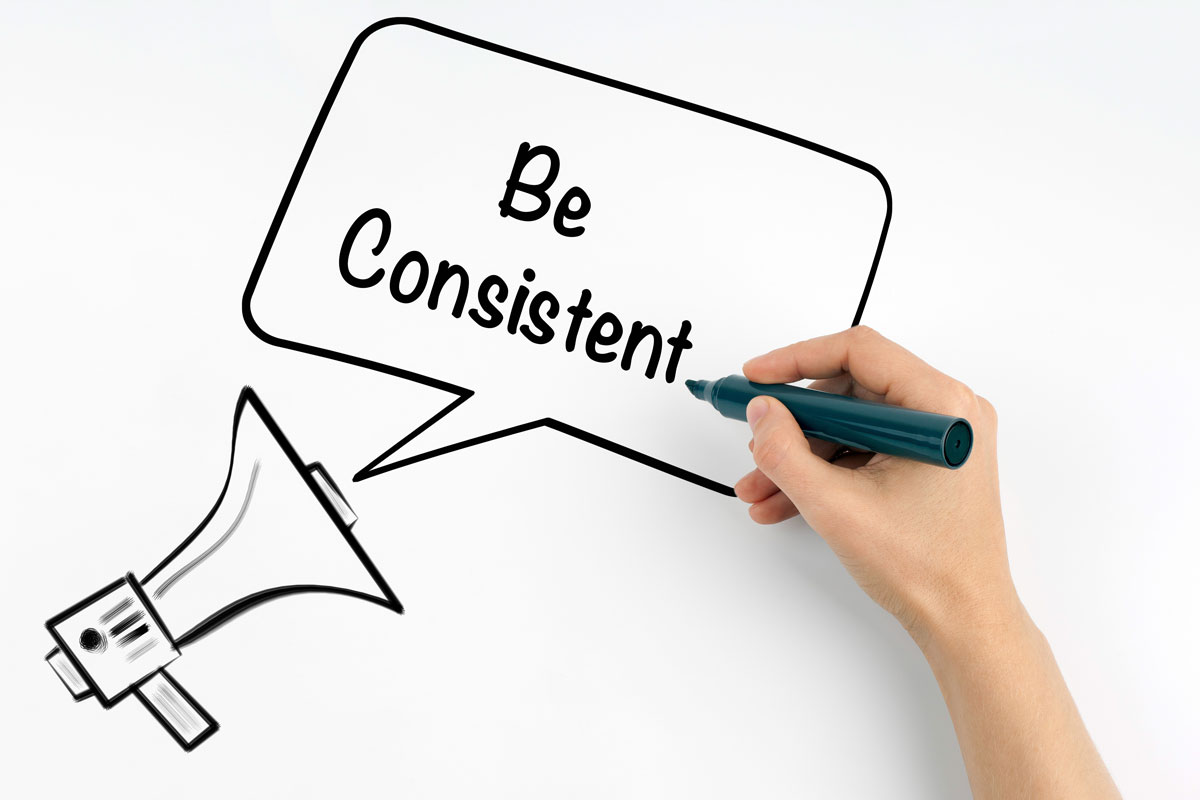 Be consistent